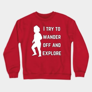 I try to wander off and explore (MD23KD002b) Crewneck Sweatshirt